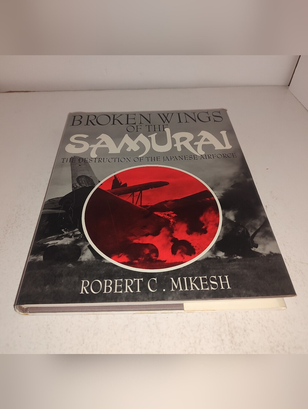 Broken Wings of the Samurai - Destruction Japanese Air Force by R. Mikesh (1993)